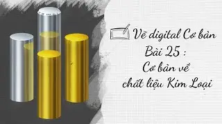 Vẽ Digital Cơ bản - Bài 25 : Cơ bản về chất liệu Kim Loại