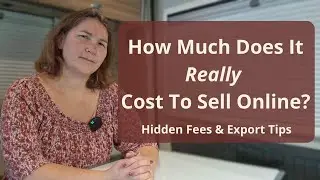 HOW MUCH DOES IT REALLY COST TO SELL ONLINE? Hidden Fees & Export Tips