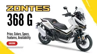 2025 Zontes 368G Adventure Scooter: Price, Colors, Specs, Features, Availability