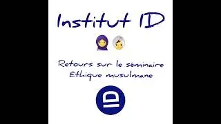 T&eacute;moignages s&eacute;minaire &Eacute;thique Musulmane