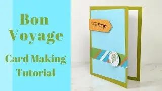 Bon Voyage Card Making Tutorial