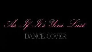 As If It's Your Last (BLACK PINK) Dance Cover by Pink Hazel