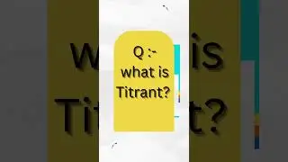 Q:- what is titrant ?