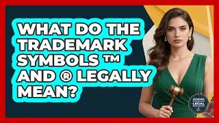What Do The Trademark Symbols &trade; And &reg; Legally Mean? - Avoiding Common Legal Mistakes
