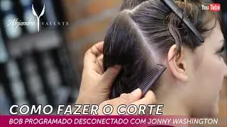 Como fazer o corte Bob Programado Desconectado com o convidado Jonny Washington - Frame / Episodio 7