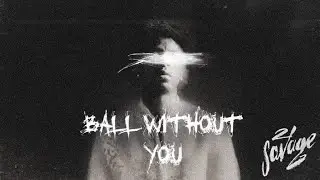 21 Savage x R&B Type Beat “Ball W/O You”