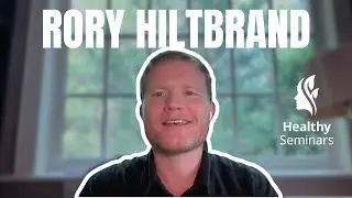 Rory Hiltbrand on Healthy Seminars