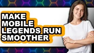 How to Make Mobile Legends Run Smoother (easy Method)