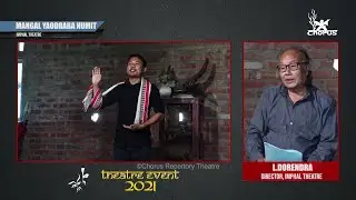 Director's Point Of View | Mangal Yaodraba Numit - Imphal Theatre | Theatre Event 2021