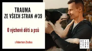 TZVS #39 - O výchově dětí a psů s Robertem Zlochou