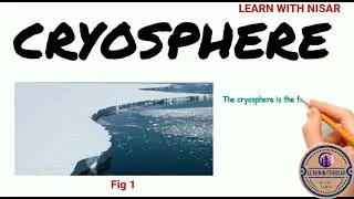 What is Cryosphere? | Earth System |   World of Science | General Science | Basic Science | Ecology