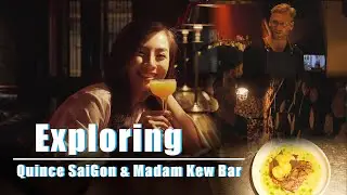 Exploring Quince SaiGon & Madam Kew Bar