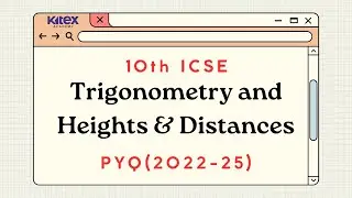 10th ICSE PYQ (2022-25) Trigonometry and Heights and Distances