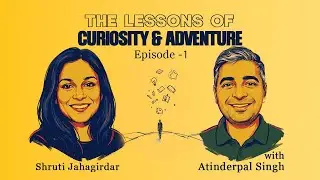 The Lessons Of Curiosity And Adventure: Atinderpal Singh