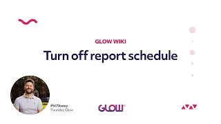 Glow | Turn off report schedule