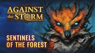 Against the Storm - Sentinels of the Forest Update Trailer