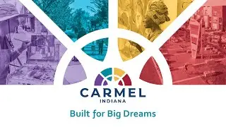 Carmel Indiana | Built for Big Dreams