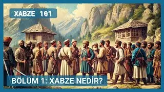 XABZE 101/ B&Ouml;L&Uuml;M 1: XABZE NEDİR?