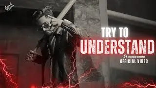 Divyanshu Nandwana - TRY TO UNDERSTAND | Official Music Video