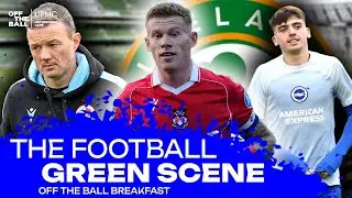 UNLOCKED: THE FOOTBALL GREEN SCENE EP.2: 'McClean back in Ireland squad!?’ | OFF THE BALL BREAKFAST