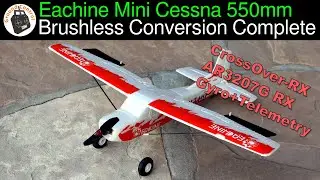 Brushless Conversion - Testing the CrossOver-RX AR3207G Receiver / Gyro - Eachine Mini Cessna 550mm