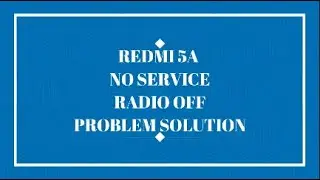 REDMI 5A NO NETWORK/RADIO OFF/EMERGENCY CALL PROBLEM SOLUTION