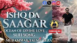 Ishq Da Saagar | Heart-Touching Sufi IshqSong I Soulful Fusion of Rumi & BullehShah Muhammad Tausif