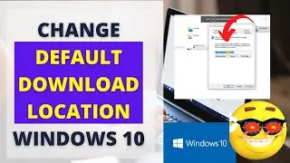 How to Change Default Download Location Windows 10, Change Download Folder Location