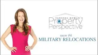 Property Perspective Show #4 - Military Relocations