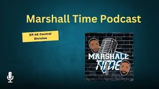 Marshall Time Podcast Episode 48: Central Division