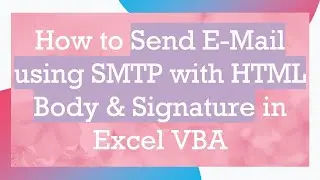 How to Send E-Mail using SMTP with HTML Body & Signature in Excel VBA