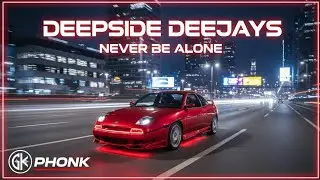 Deepside Deejays Never Be Alone (GK Phonk Remix Edit) Car 2026 Bass Boosted