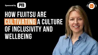 How Fujitsu are Cultivating a Culture of Inclusivity and Wellbeing | Kelly Metcalf