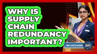 Why Is Supply Chain Redundancy Important?