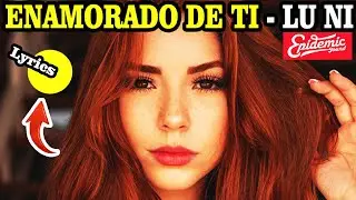 Enamorado De T&iacute; - Lu Ni (lyrics) 🎯 Reggaeton 2021 🎶 Modern Latin