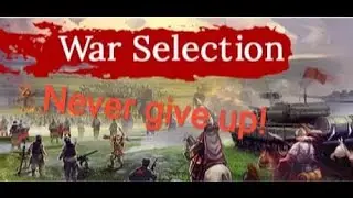 War Selection Never give up! #2 (TIMELAPSE)