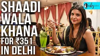Eat Shaadi Wala Khaana For ₹351 At Band Baaja Baaraat In Delhi | Curly Tales