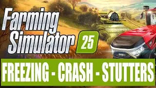 Fix Farming Simulator 25 Freezing Loading Screen, Crashing & Performance Issues