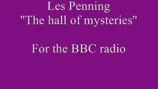 Les Penning - ''The hall of mysteries'' BBC radio program.