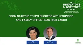 Innovators & Investors Podcast | Rick Lasch on Investment Strategies & Customer-Centric Leadership