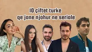 10 &ccedil;iftet turke qe jane njohur ne seriale