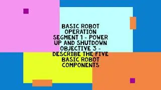 Five Basic Robot Components - List Eight Rules of Robot Safety
