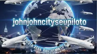 @JOHNJOHNCITY✈️ DOMING&Atilde;O AO VIVO | ESCUTA A&Eacute;REA E RASTREAMENTO DE VOOS 🌍