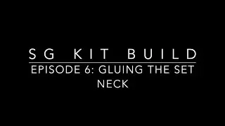 SG Guitar Kit Build Episode #6: Gluing the Set Neck