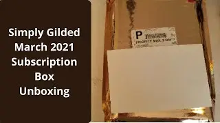 Simply Gilded March 2021 Unboxing  - SPOILER - and Mystery Item