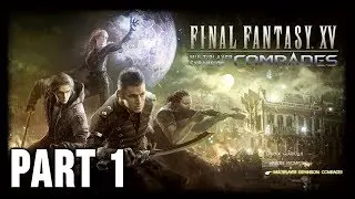 Final Fantasy XV: Comrades - 100% Walkthrough Part 1 [PS4 Pro] &ndash; Warriors of Light