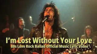 Lost Without Your Love &ndash; Classic 80s Love Rock Official Music Video