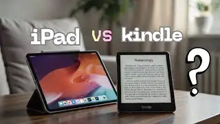 Kindle vs iPad for Reading Books | Which to Choose?