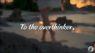 To The Overthinker - It's Okay to Just Exist for a While