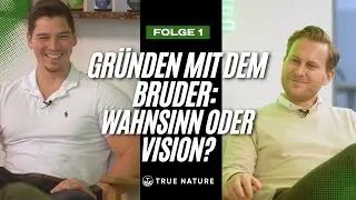 Gesch&auml;fte mit dem Bruder: Wahnsinn oder Vision? Die True Nature Story | Folge 1 mit CEO Lukas Peto